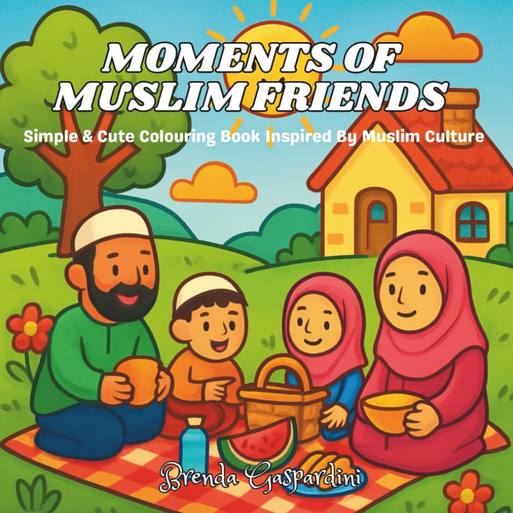 Moments Of Muslim Friends: Simple & Cute Colouring Book Inspired By Muslim Culture