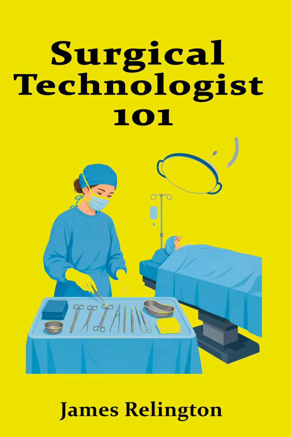 Surgical Technologist 101: Operating Room Basics for Beginners