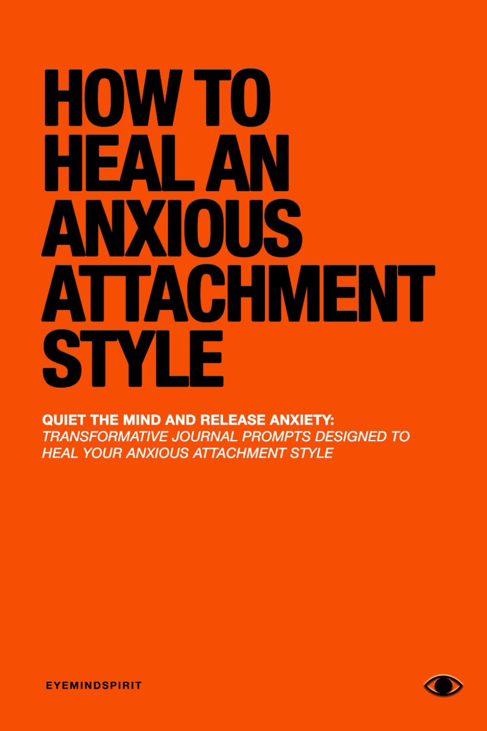 How To Heal An Anxious Attachment Style: A Self Therapy Journal to Conquer Anxiety & Become Secure in Relationships