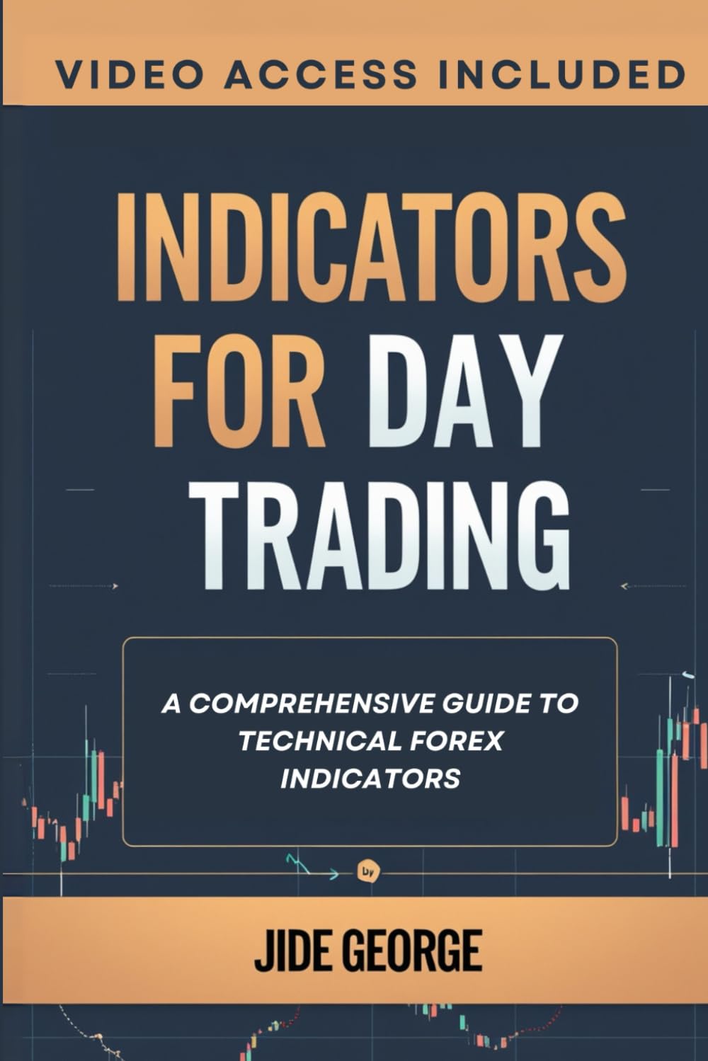Indicators For Day Trading: A Comprehensive Guide To Technical Forex Indicators (The Trading Mastery Academy Series)