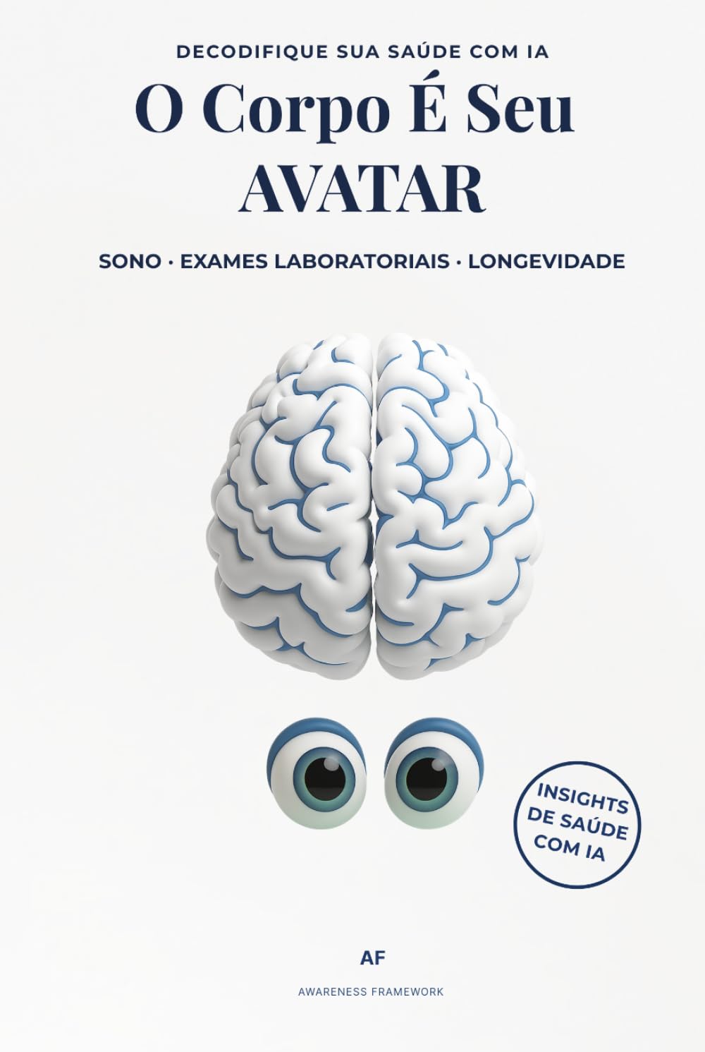 O Corpo É Seu AVATAR: A Inteligência Artificial Como o Seu Segundo Cérebro Digital: o Novo Plano Para Uma Vida Longa e Plena
