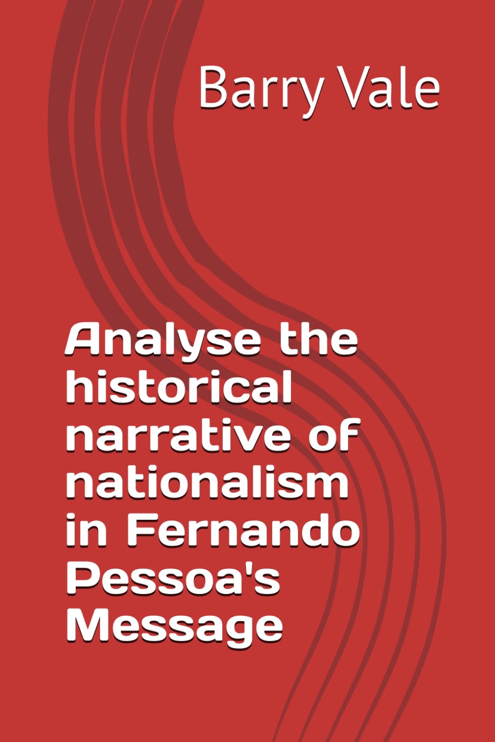 Analyse the historical narrative of nationalism in Fernando Pessoa's Message