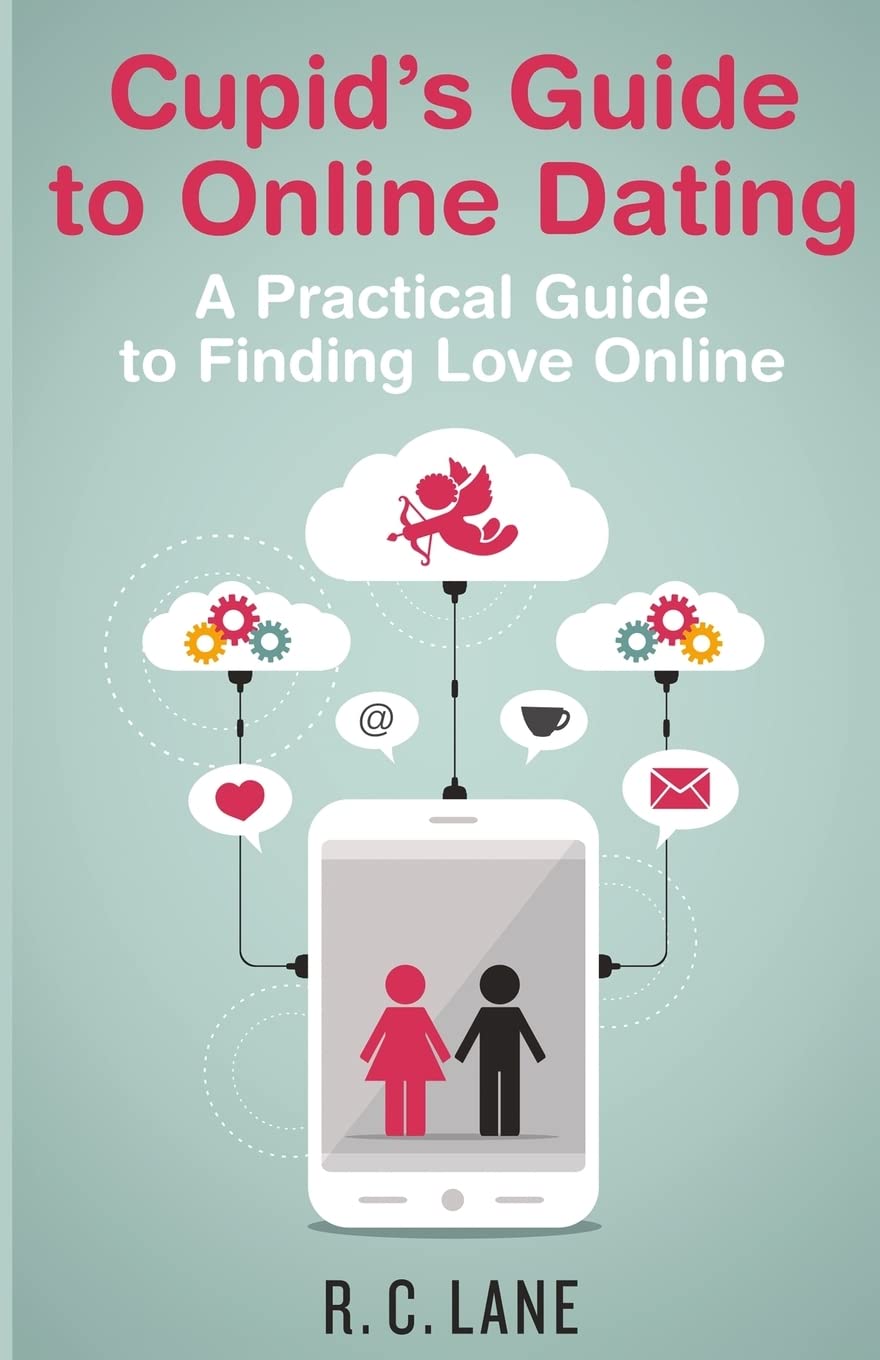 Cupid's Guide to Online Dating: A Practical Guide to Finding Love in the Modern World