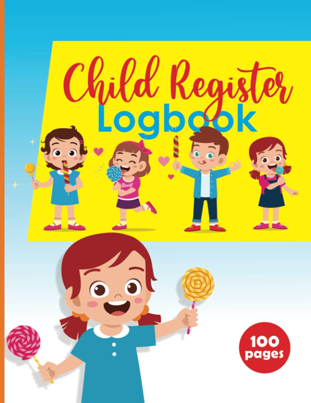 Childcare Register Logbook: Colorful Child Drop Off & Pick Up Register / Ideal Sign In And Out Register / Log Book Journal For Nannies, Childminders, Babysitters, After- School Homes