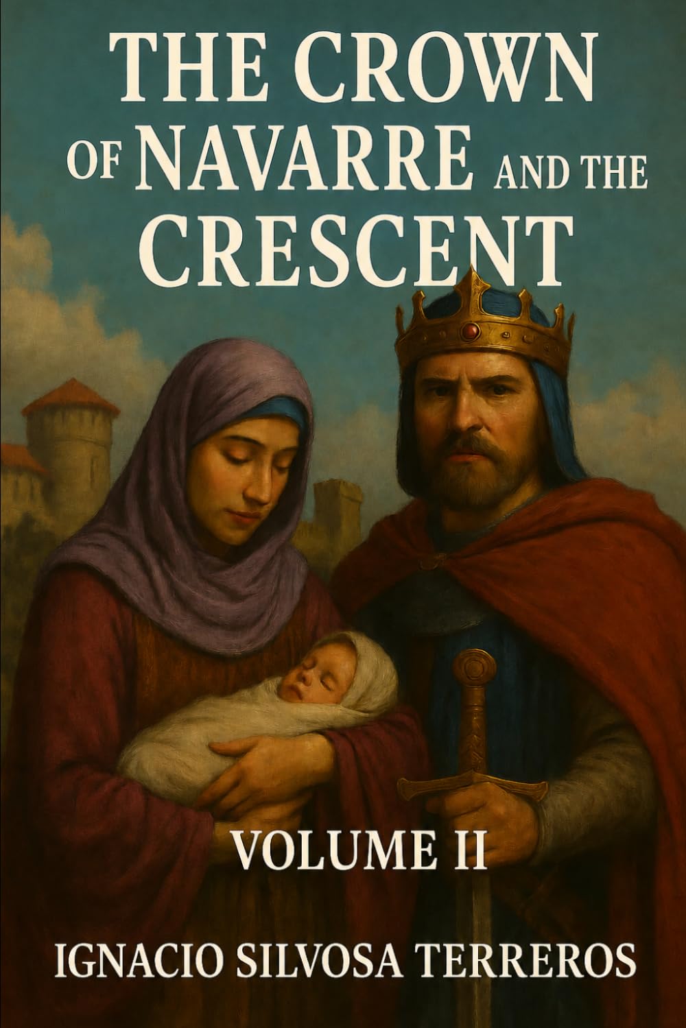 THE CROWN OF NAVARRE AND THE CRESCENT: Volume II