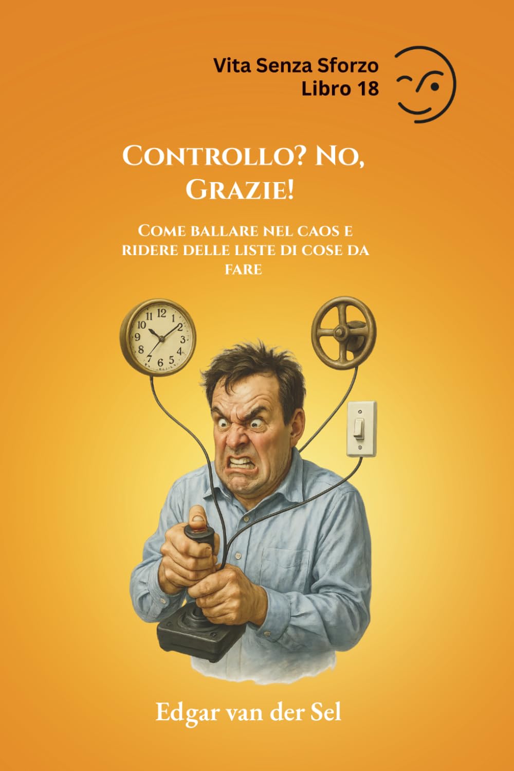 Controllo? No, Grazie!: Come ballare nel caos e ridere delle liste di cose da fare