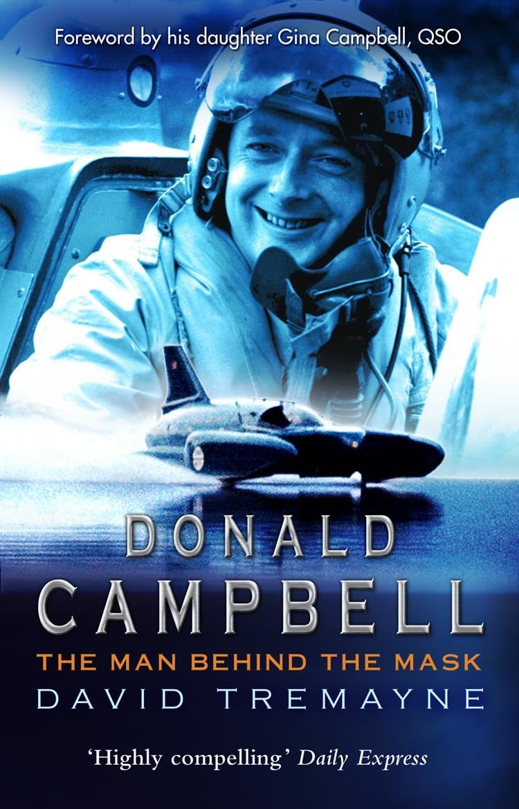 Donald Campbell: The Man Behind The Mask by David Tremayne (Paperback, 2005)