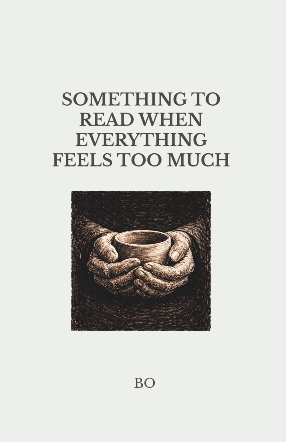 Something to Read When Everything Feels Too Much: A Quiet Book for Days That Feel Too Much (THE QUIET COMFORT SERIES)
