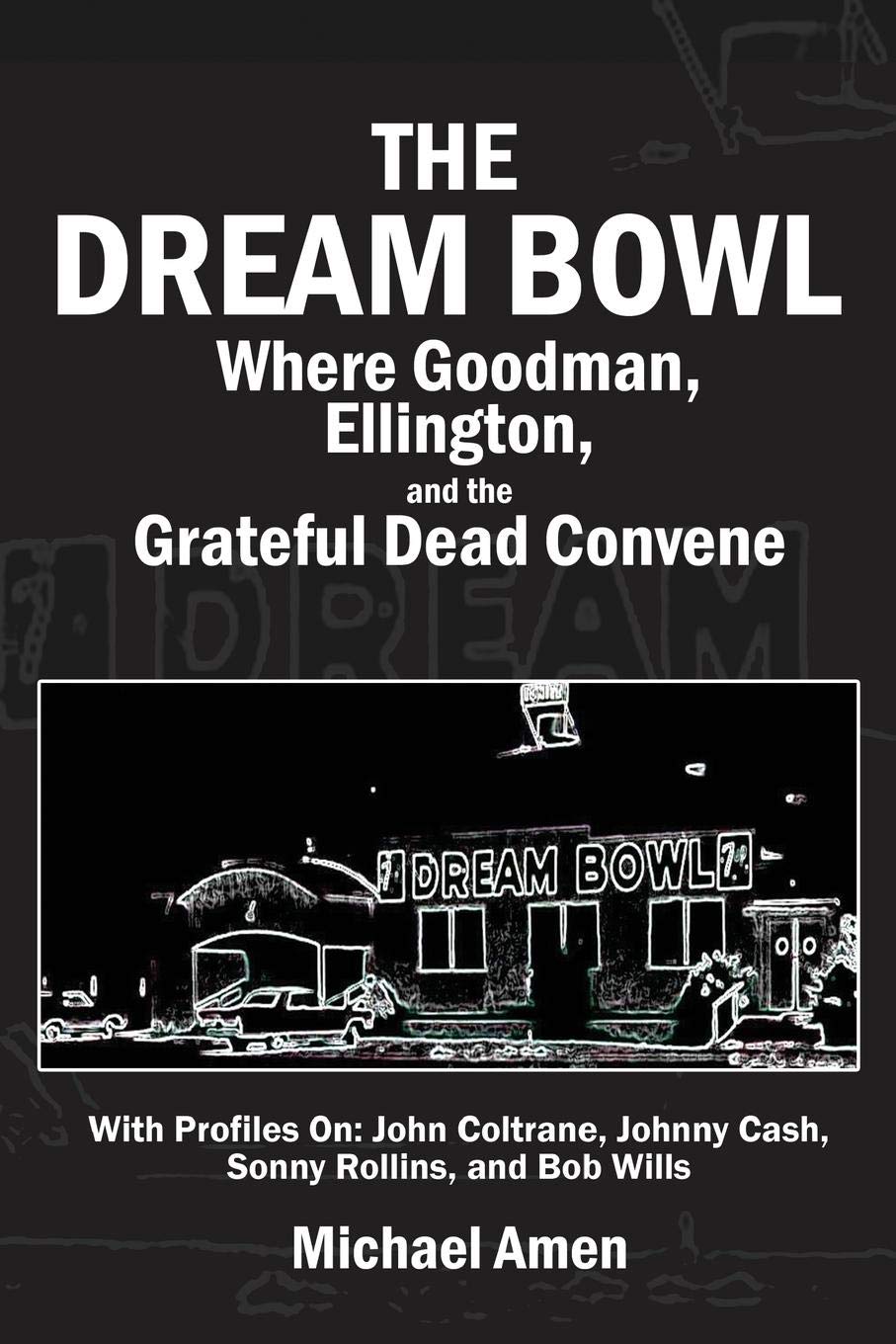 The Dream Bowl: Where Goodman, Ellington, and the Grateful Dead Convene