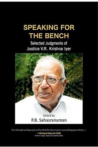 Speaking for the Bench: Selected Judgments of Justice V.R. Krishna Iyer: Selected Judgements of Justice V.r. Krishna Iyer