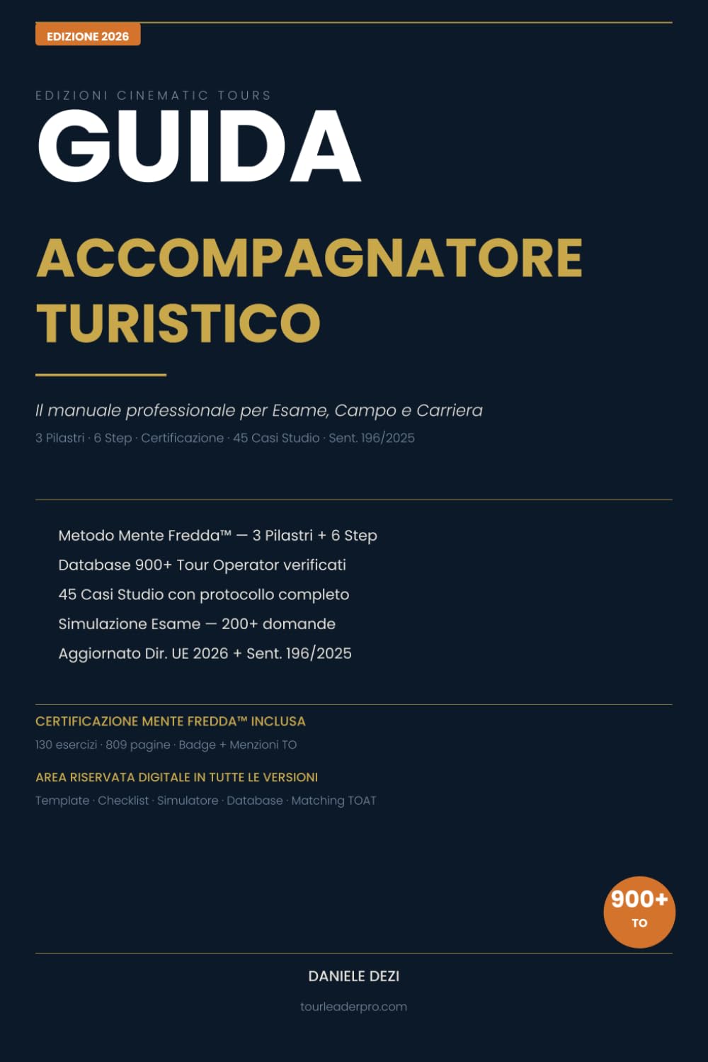 Guida Accompagnatore Turistico 2026: Linee Guida per Accompagnatori Turistici Pro | Metodo Mente Fredda, Casi Studio, 200+ Domande Esame, Database 900+ Tour Operator, Template Scaricabili