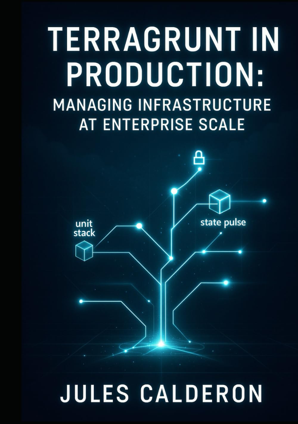 TERRAGRUNT IN PRODUCTION: MANAGING INFRASTRUCTURE AT ENTERPRISE SCALE: Organize modules, automate deployments, and eliminate code duplication across hundreds of Terraform configurations