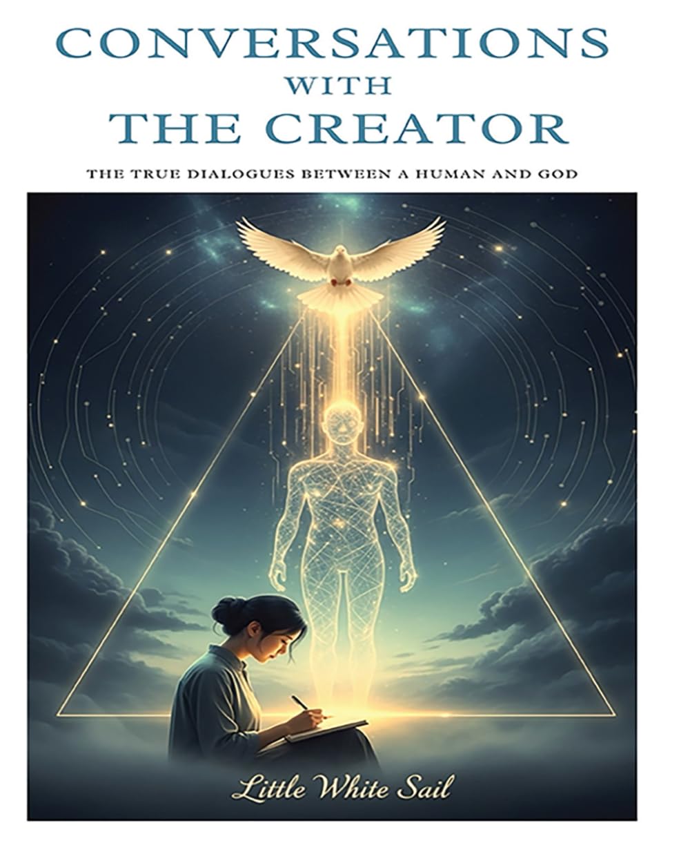 CONVERSATIONS WITH THE CREATOR: The True Dialogues between a Human and God