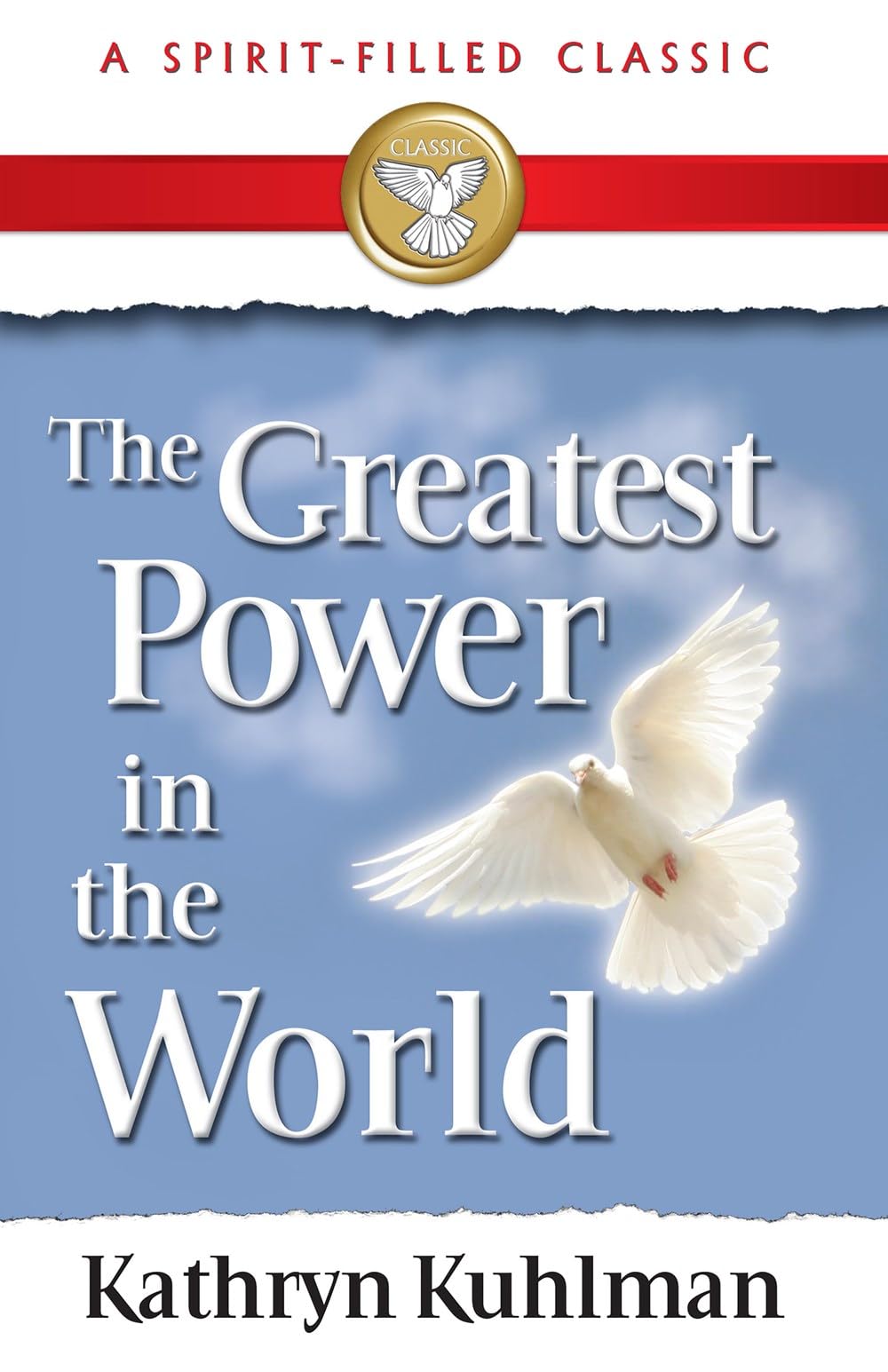 The Greatest Power in the World: A Spirit-Filled Classic By Kathryn Kuhlman