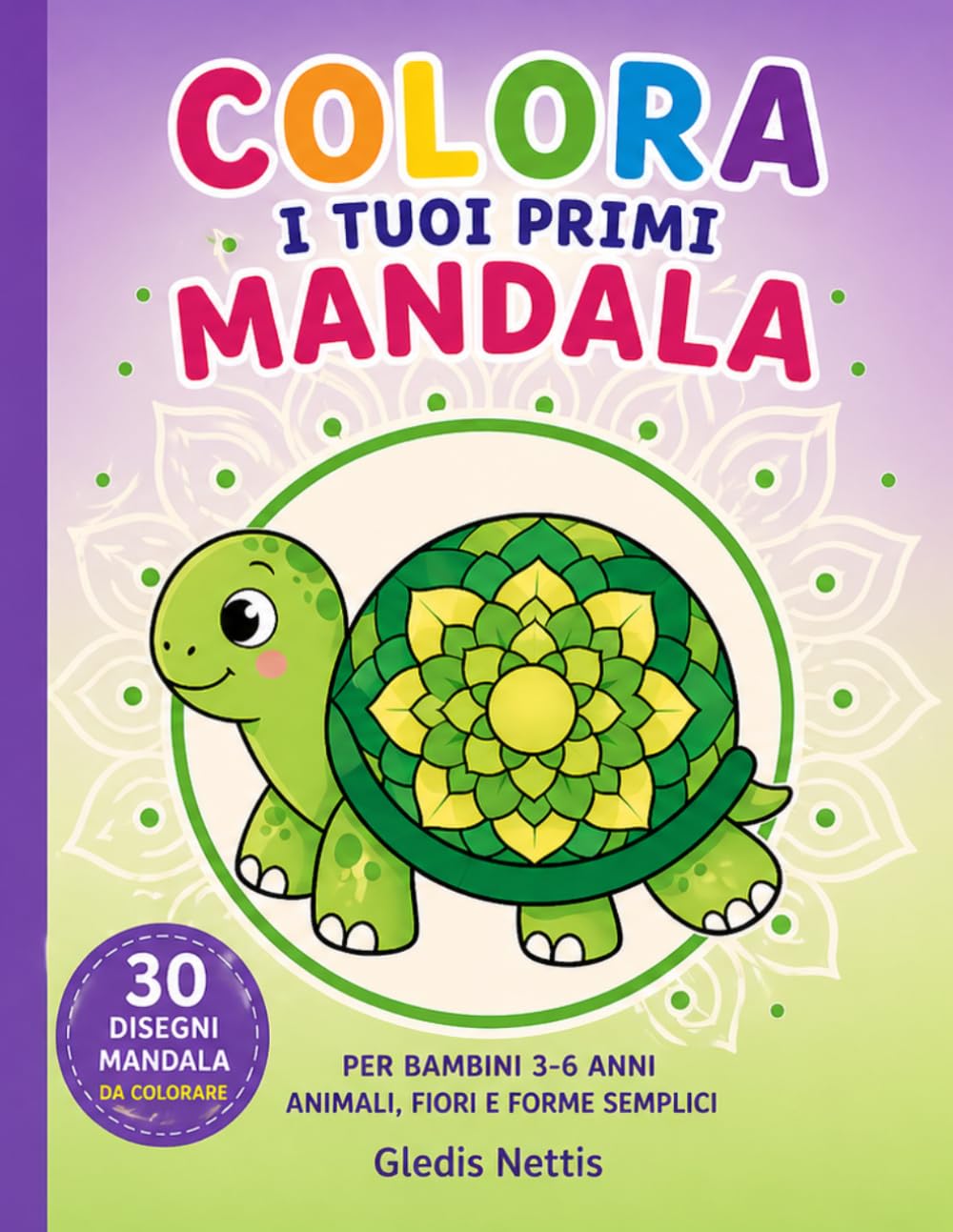 COLORA I TUOI PRIMI MANDALA: Per bambini 3-6 anni animali, fiori e forme semplici (LA MIA GIORNATA)