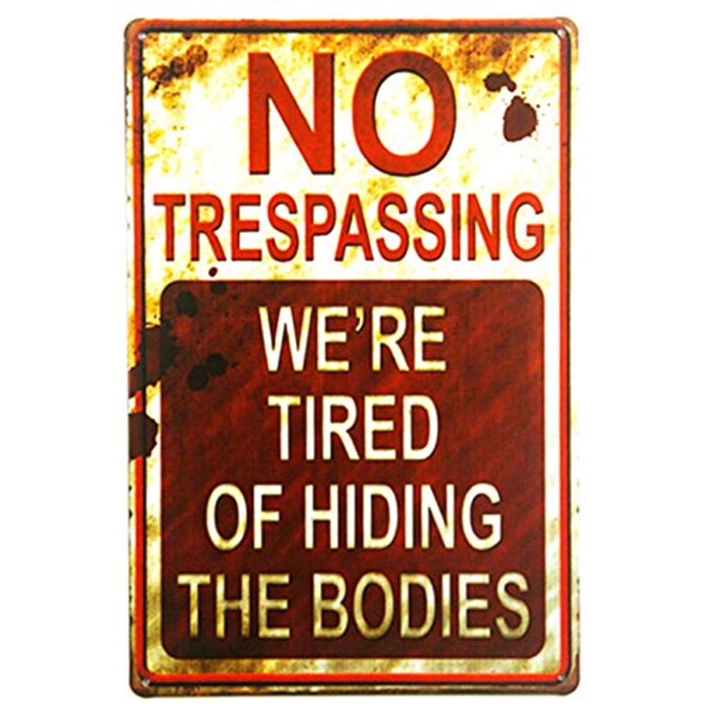 Shabby Chic Retro No Trespassing We're Tired of Hiding The Bodies Funny Metal Sign 8x12 Inches(TPH0008)