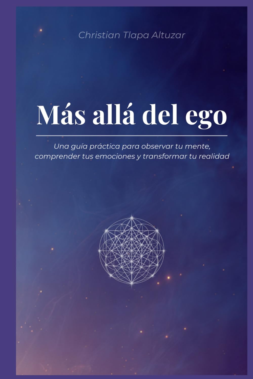 Más allá del ego: Una guía práctica para observar tu mente, comprender tus emociones y transformar tu realidad