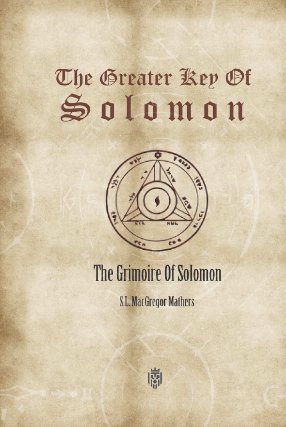 The Greater Key Of Solomon: The Grimoire Of Solomon