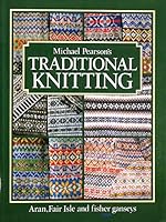 Traditional Knitting: Aran, Fair Isle and Fisher Ganseys 0004120566 Book Cover