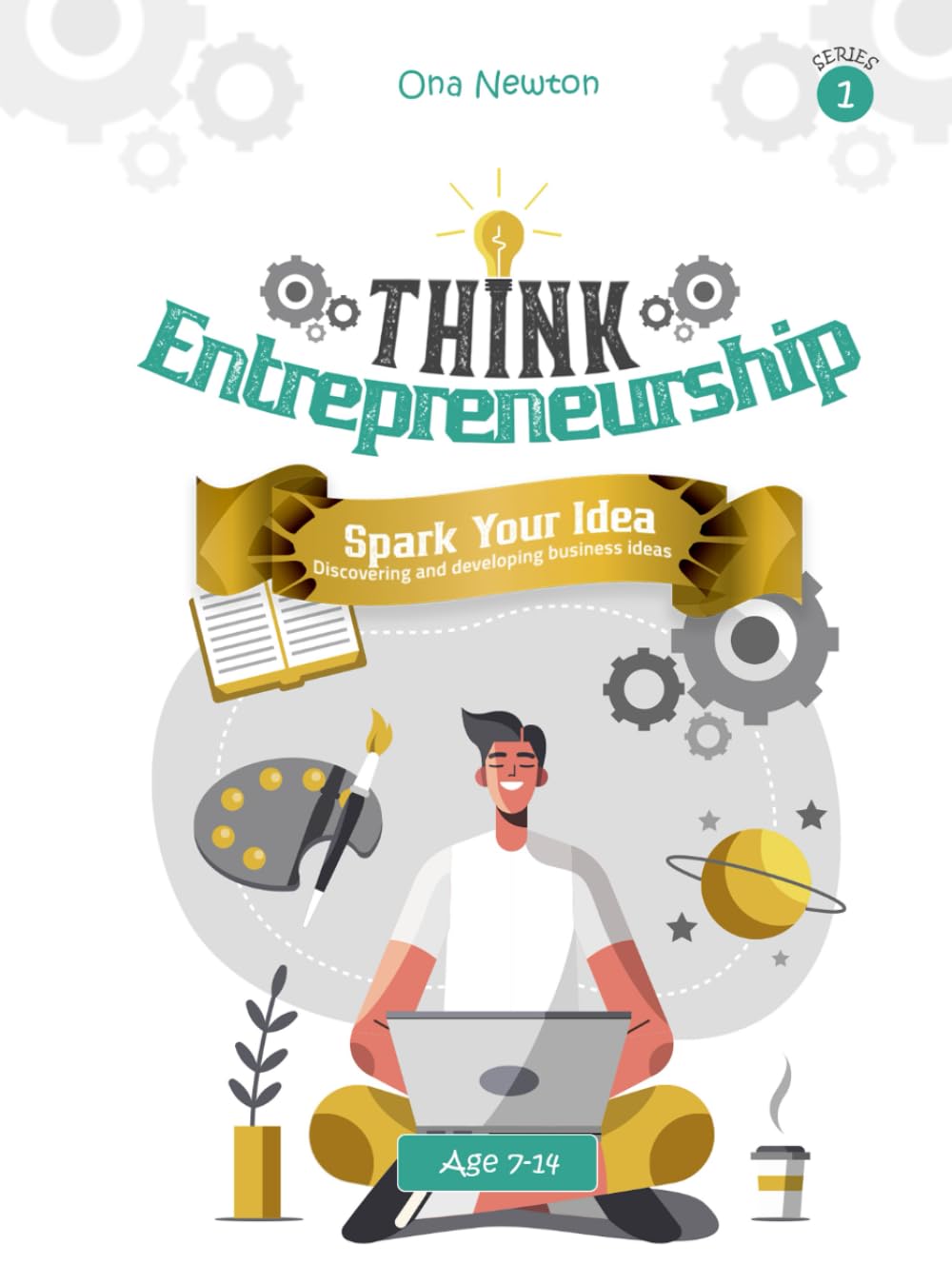 Think Entrepreneurship for Kids Series 1: : Spark Your Idea – Discovering and Developing Business Ideas"