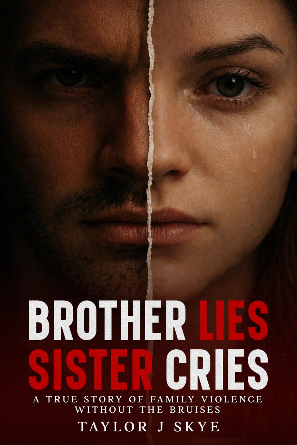 Brother Lies Sister Cries: A True Story of Family Violence Without the Bruises