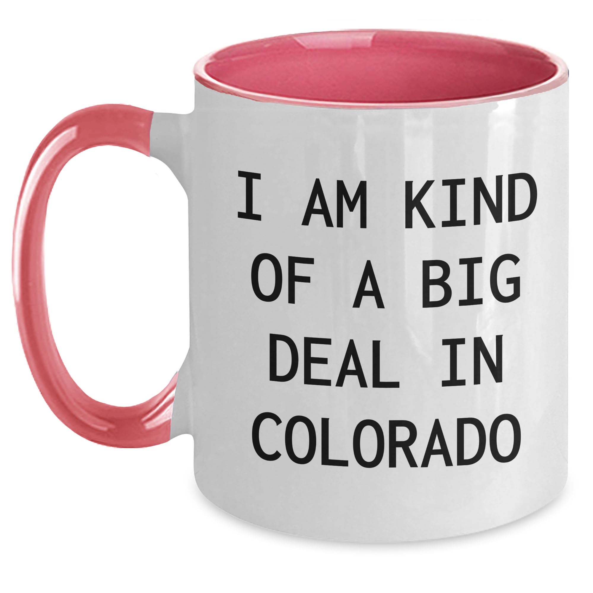 Colorado Two Tone Coffee Mug - I Am Kind Of A Prime Selection In Colorado Gift for Birthda — funny ceramic mug from ShopProudGifts