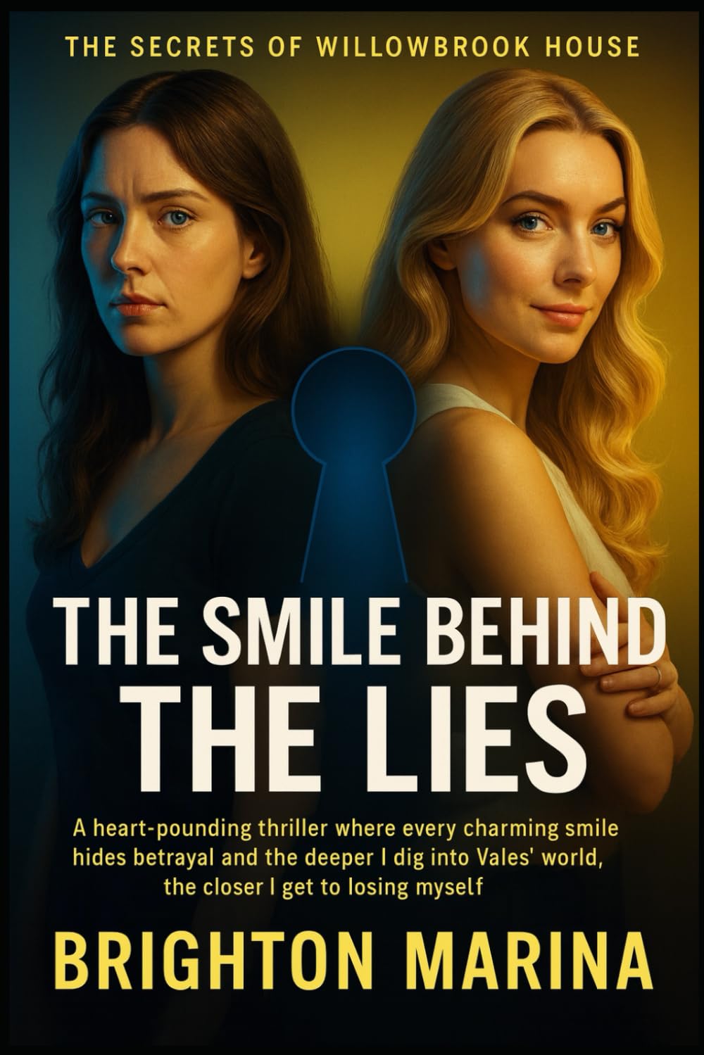 THE SMILE BEHIND THE LIES: A heart-pounding thriller where every charming smile hides betrayal and the deeper I dig into the Vales’ world, the closer ... myself (THE SECRETS OF WILLOWBROOK HOUSE)