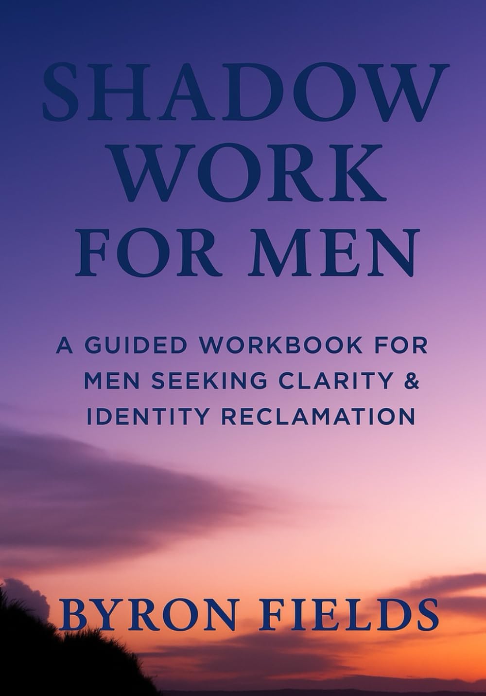 Shadow Work: A Guided Workbook for Men Seeking Clarity & Identity Reclamation (The Identity Series)