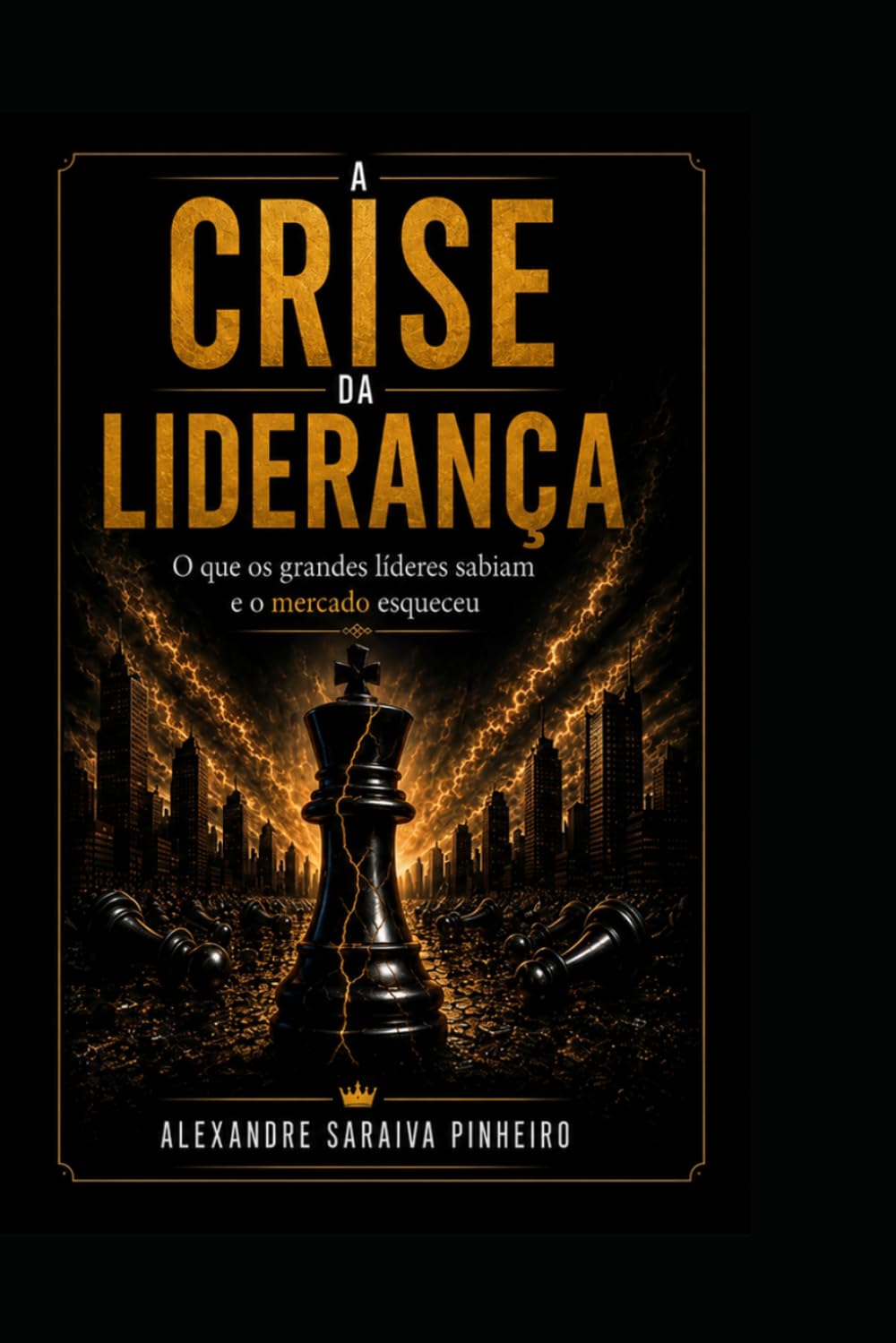 A CRISE DA LIDERANÇA: O que os grandes Líderes sabiam e o mercado esqueceu.
