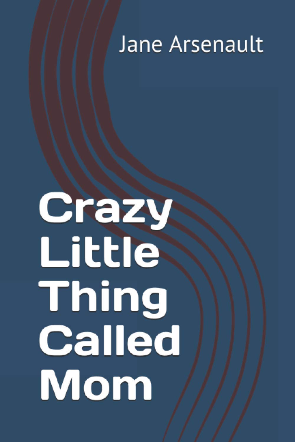 Crazy Little Thing Called Mom