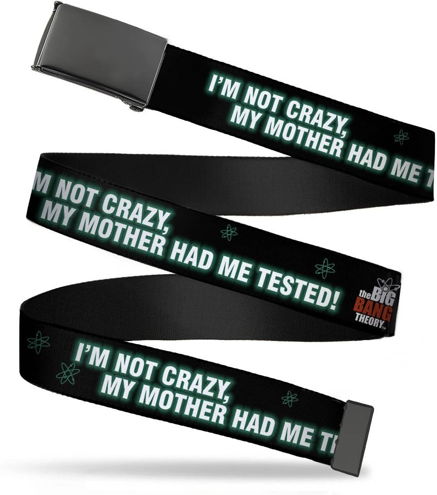 Black Buckle Web Belt - Big Bang Theory Logo I'M NOT CRAZY, MY MOTHER HAD ME TESTED! Webbing