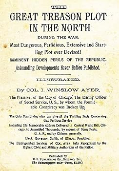 Paperback The Great Treason Plot In The North During The War.: Most Dangerous, Perfidious, Extensive And Startling Plot Ever Devised! Imminent Hidden Perils Of ... Developments Never Before Published. Book