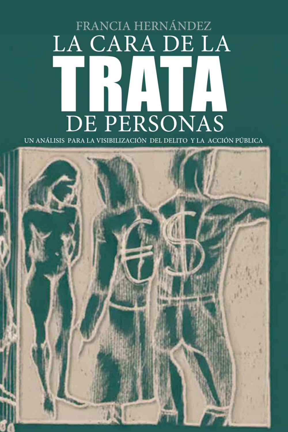 LA CARA DE LA TRATA DE PERSONAS: UN ANÁLISIS PARA LA VISIBILIZACIÓN DEL DELITO Y LA ACCIÓN PÚBLICA.