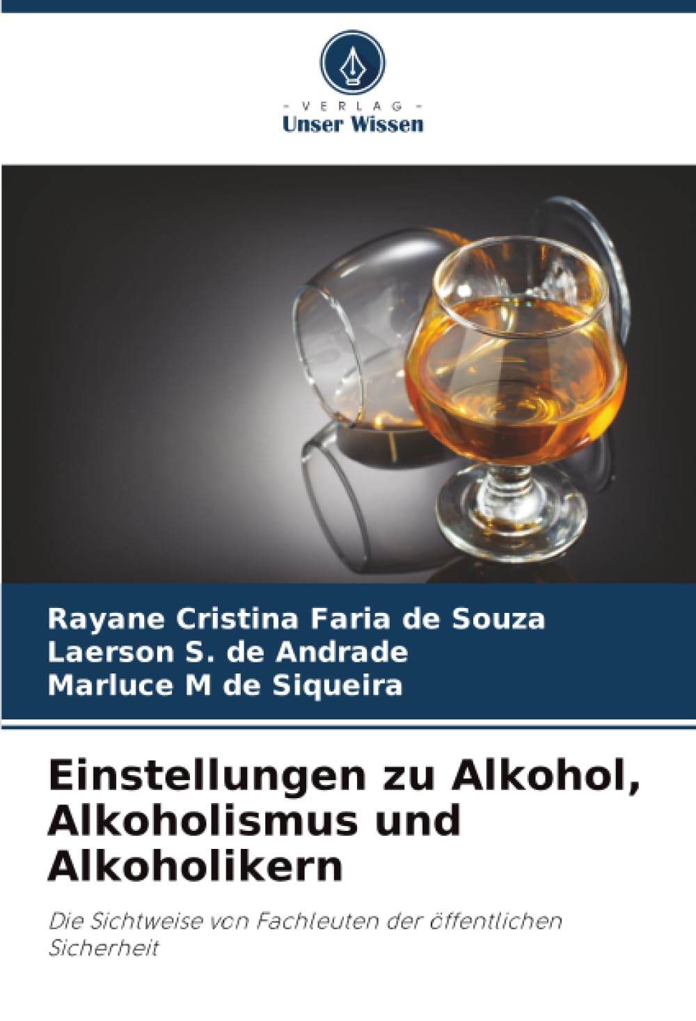 Einstellungen zu Alkohol, Alkoholismus und Alkoholikern: Die Sichtweise von Fachleuten der öffentlichen Sicherheit