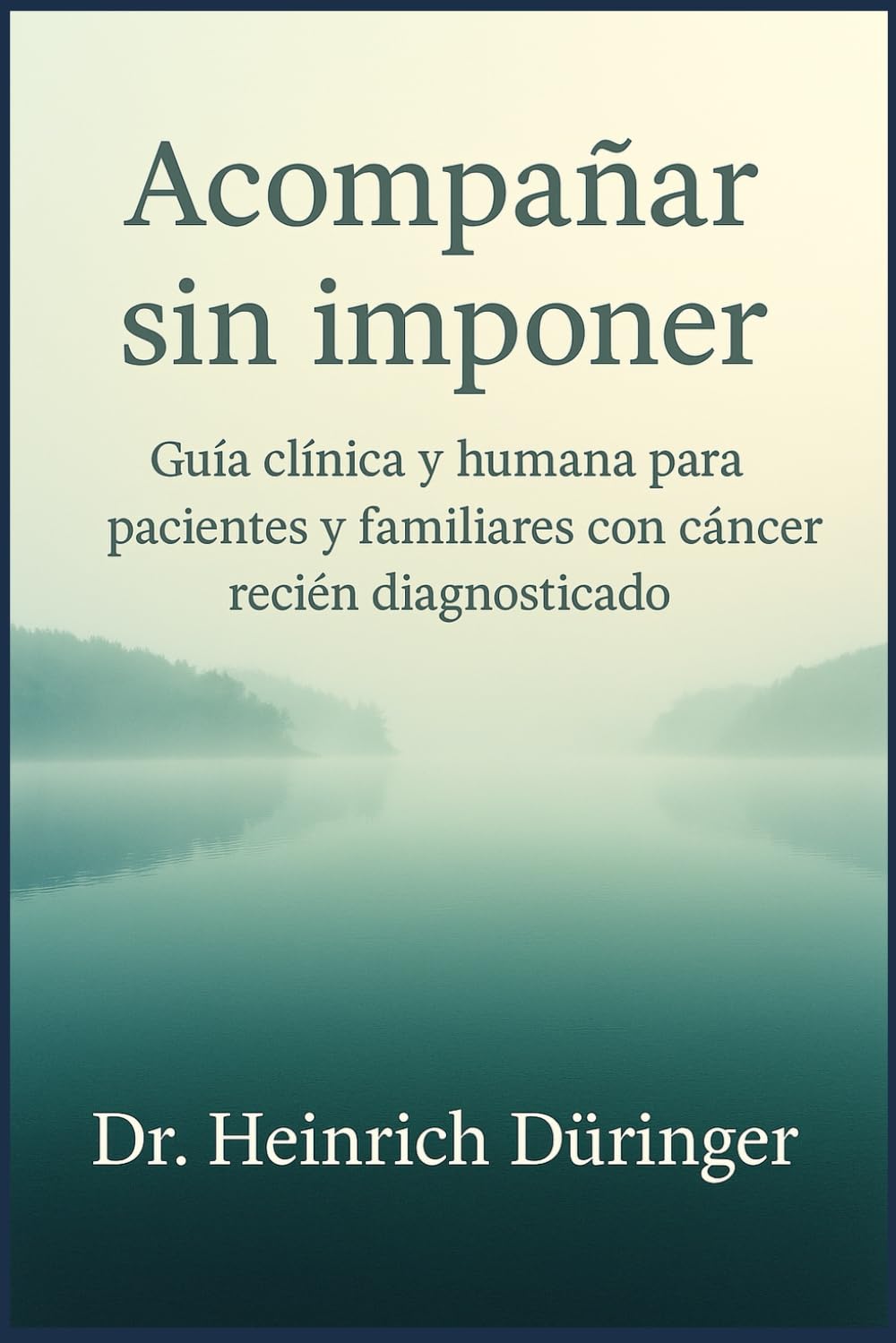 Acompañar sin imponer: Guía clínica y humana para pacientes y familiares con cáncer recién diagnosticado