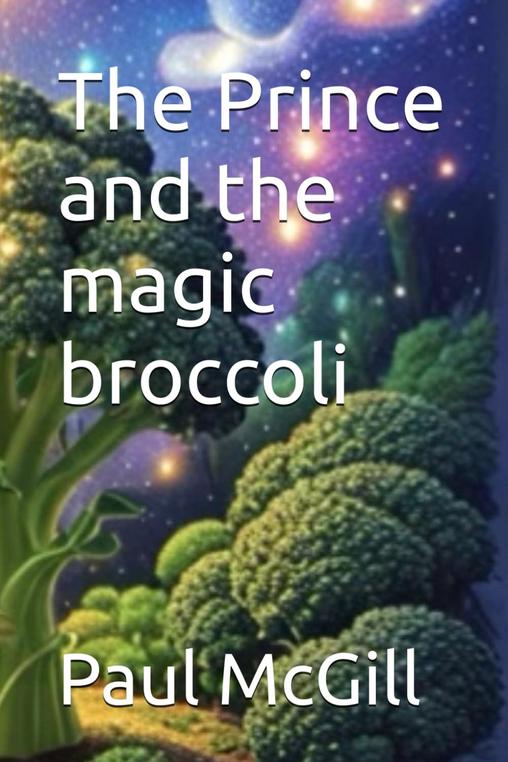 The Prince and the Magic Broccoli: The adventures of Prince Pauli and Lady Lesley