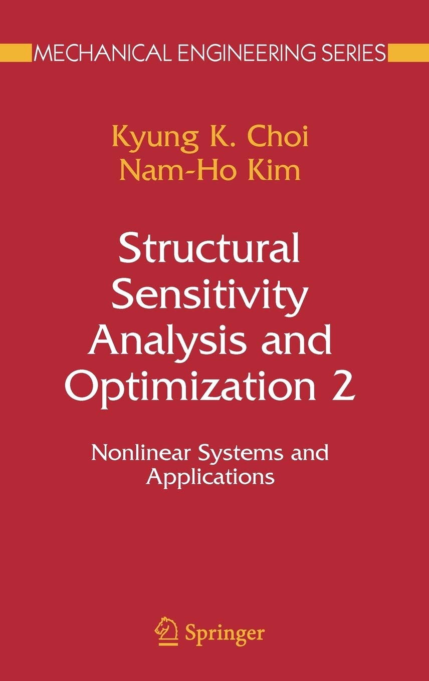 Structural Sensitivity Analysis and Optimization 2: Nonlinear Systems and Applications (Mechanical Engineering Series)