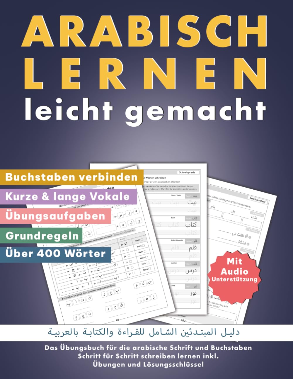 Arabisch lernen leicht gemacht: Das Übungsbuch für die arabische Schrift und Buchstaben – Schritt für Schritt schreiben lernen inkl. Übungen und Lösungsschlüssel