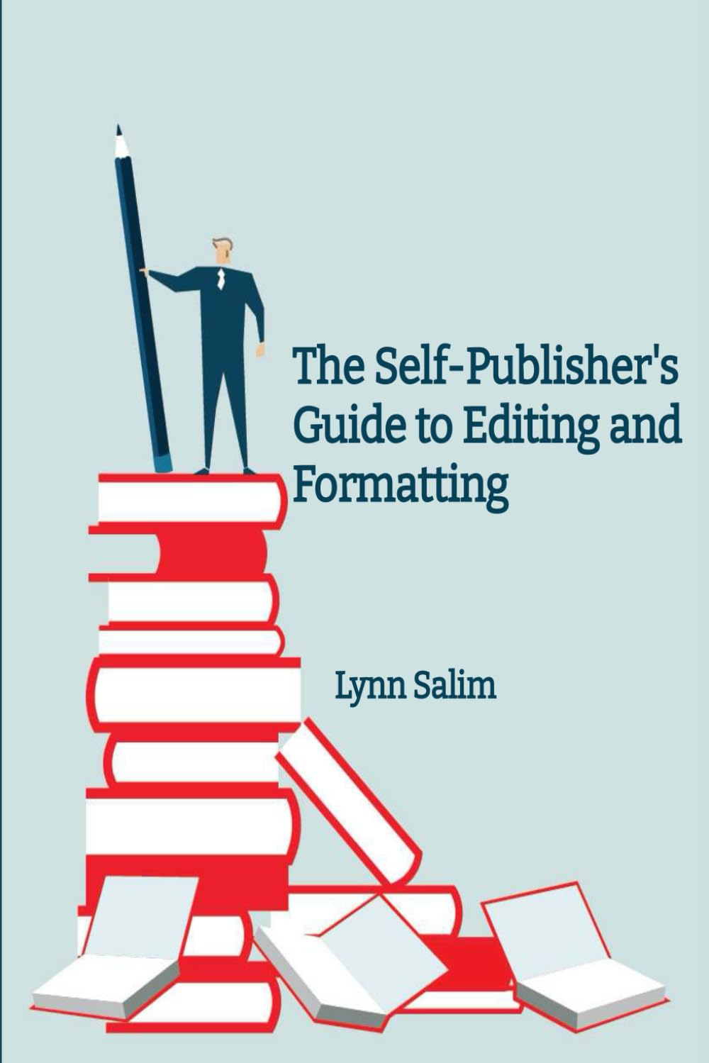 The Self-Publisher's Guide to Editing and Formatting