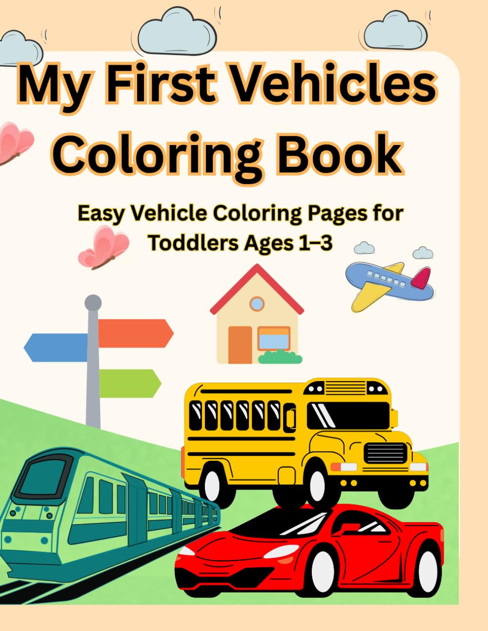 My First Vehicles Coloring Book: Easy Vehicle Coloring Pages for Toddlers Ages 1–3