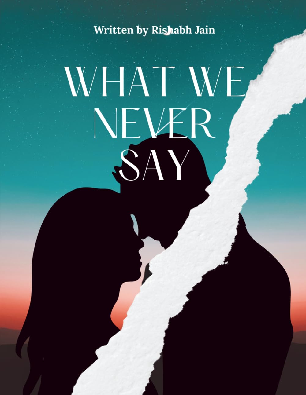 What We Never Say: When Loving Someone Means Never Telling Them