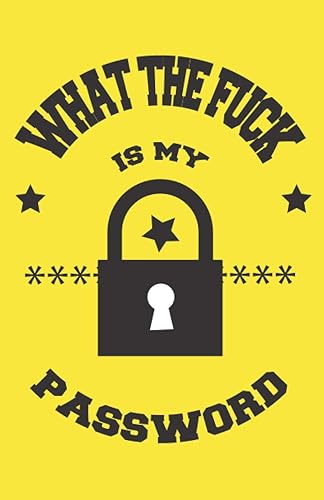 What The Fuck Is My Password: The Personal Internet Address Password Logbook with Alphabetical Tabs | Keep Favorite Web Addresses Passwords | Large Print Book