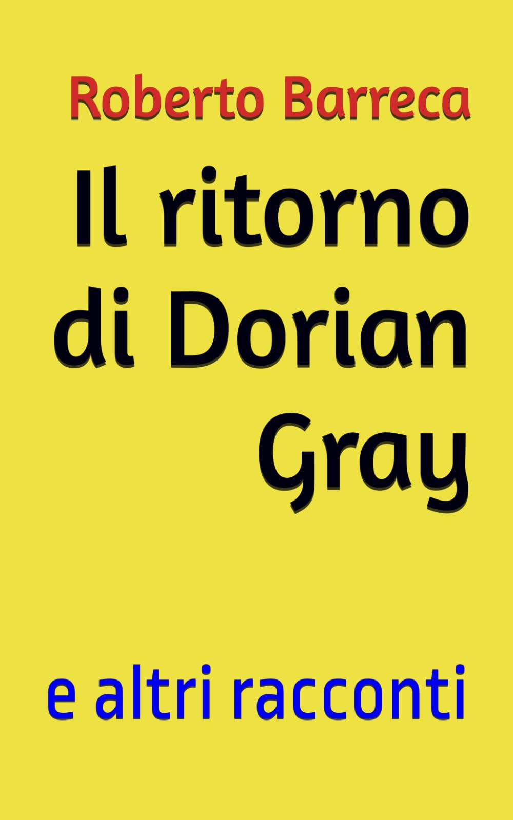 Il ritorno di Dorian Gray: e altri racconti (Roberto Barreca)