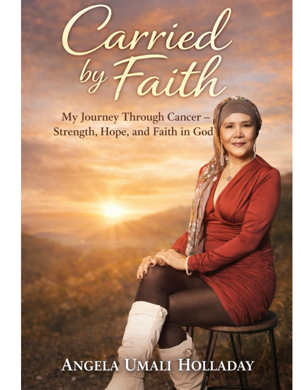 Carried by Faith: My Journey Through Cancer — Strength, Hope, and Faith in God