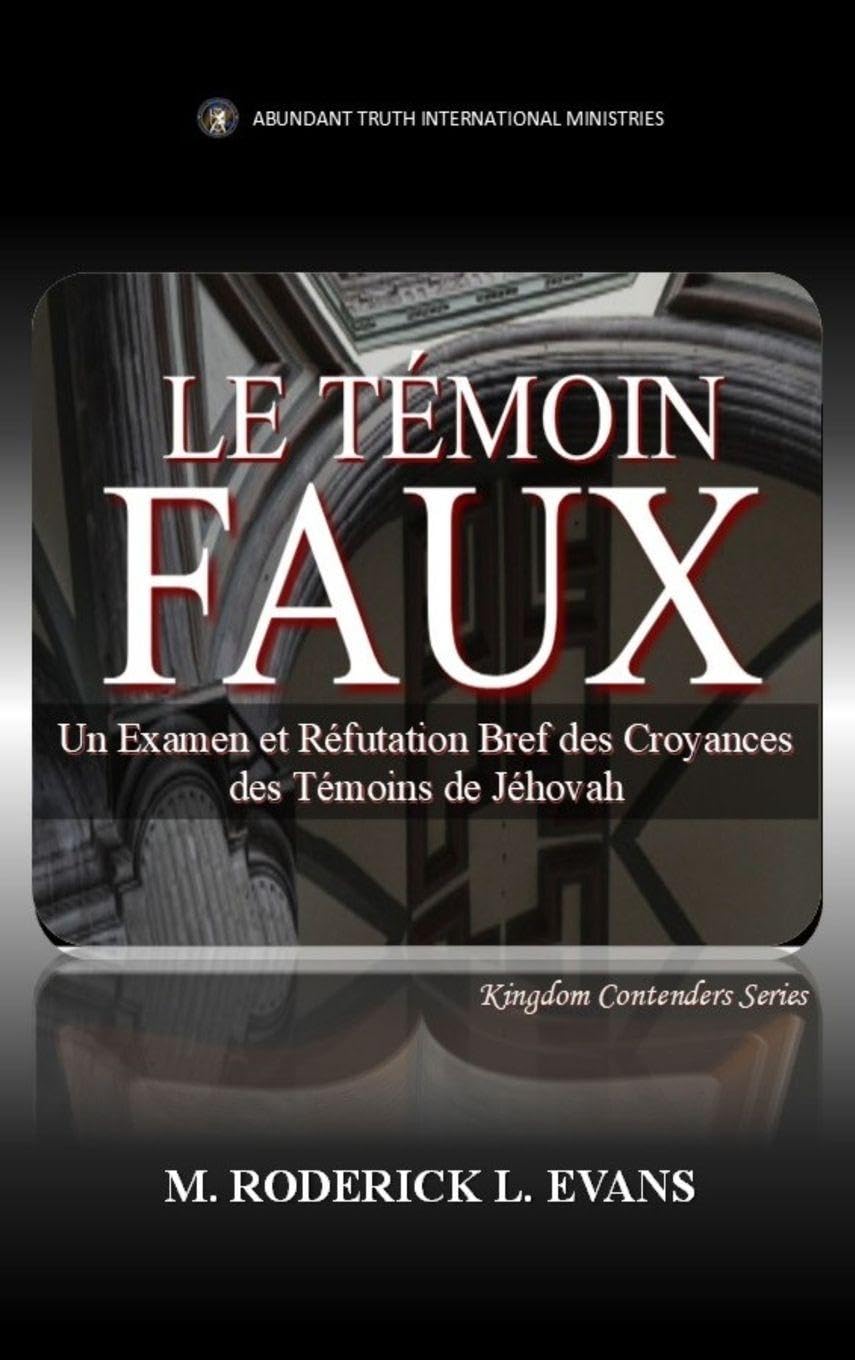 Le Témoin Faux: Un Examen des Doctrines des Témoins de Jéhovah