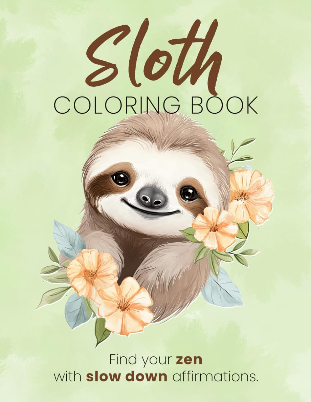 Sloth Coloring Book for Kids and Adults: Find Your Zen | Slowing Down Affirmations