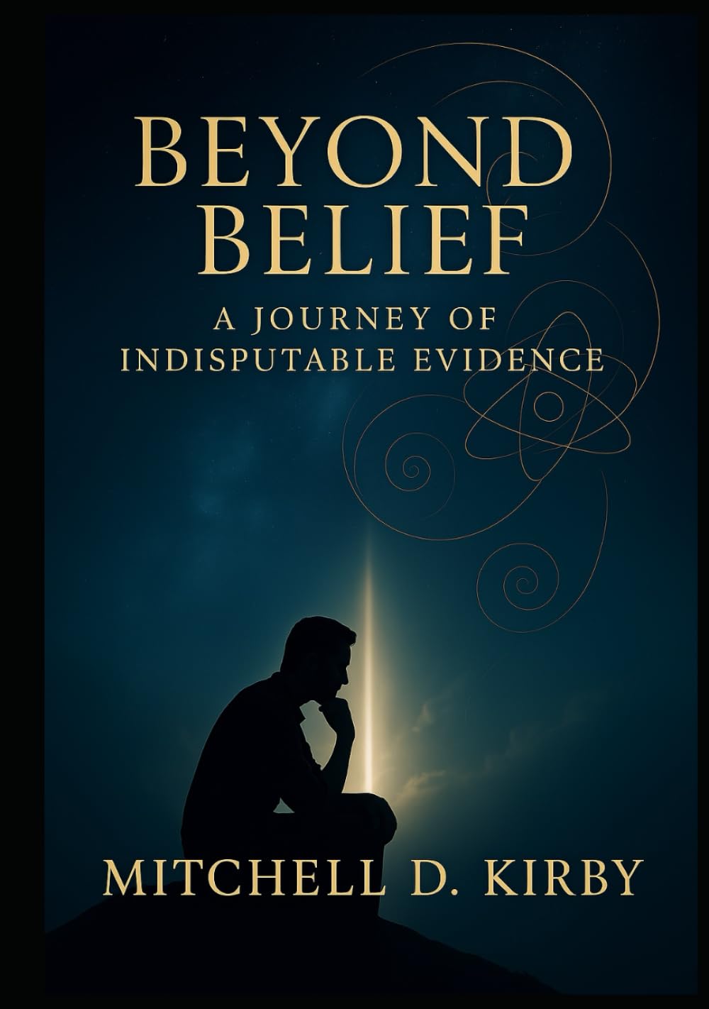 Beyond Belief; A Journey of Indisputable Evidence