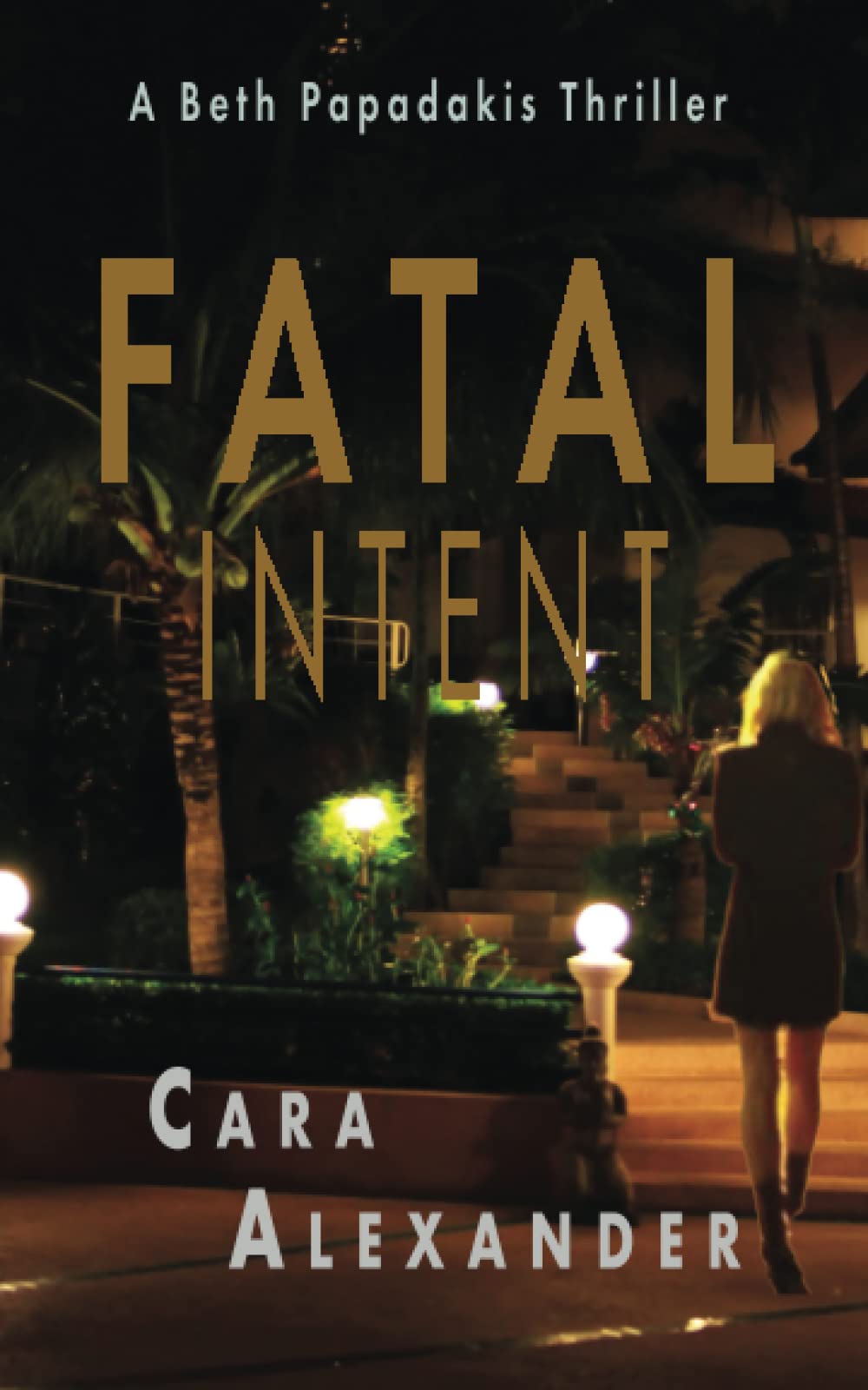 Fatal Intent: Book 7 : A Beth Papadakis Thriller (London Crime Thriller Series)