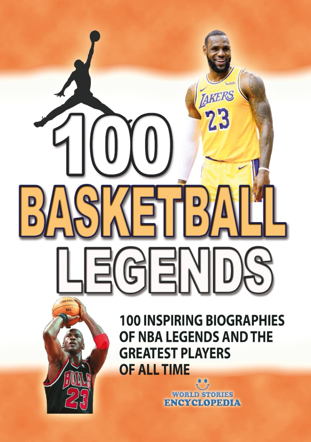 100 BASKETBALL LEGENDS: 100 Inspiring Biographies of NBA Legends and the Greatest Basketball Players of All Time. (AMAZING FACTS TRIVIA AND STORIES)