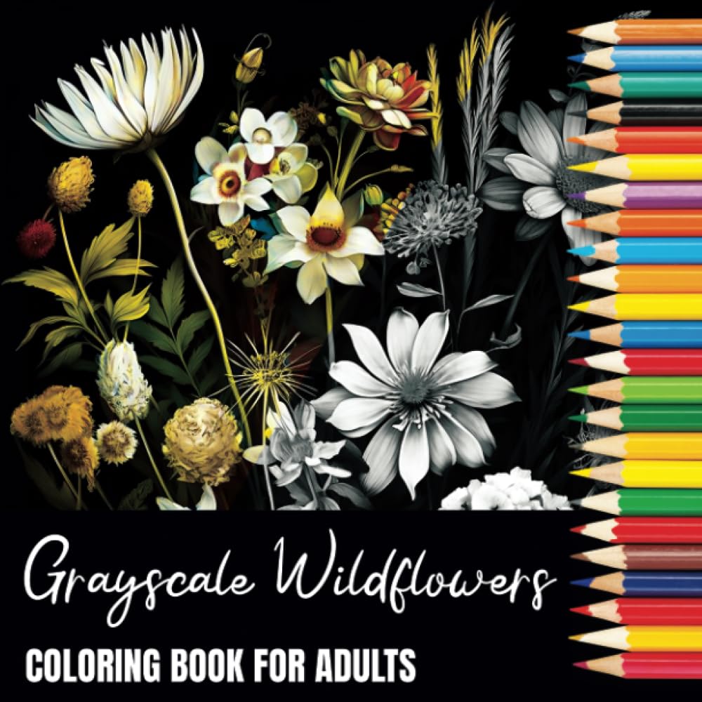 Grayscale Wildflowers Coloring Book For Adults: 40 Beautiful Wildflower Designs in Grayscale on Black Backed Pages (Grayscale Coloring Books For Adults)